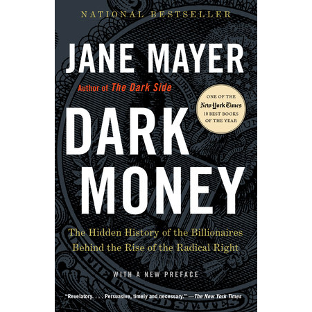 Cover - Dark Money: The Hidden History of the Billionaires Behind the Rise of the Radical Right
